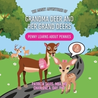 The Money Adventures of Grandma Deer and her Grand Deers: Penny Learns about Pennies 1960136534 Book Cover