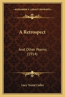 A Retrospect: And Other Poems 1166466663 Book Cover