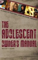 The Adolescent Owner's Manual: A Guide to Parenting Prodigal Teenagers 1602471606 Book Cover
