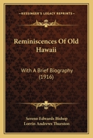 Reminiscences Of Old Hawaii: With A Brief Biography (1916) 1165651769 Book Cover