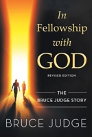 In Fellowship with God: The Bruce Judge Story 1643450816 Book Cover