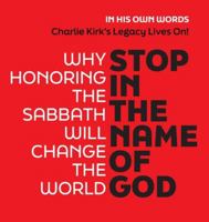 Stop in the Name of God: Why Honoring the Sabbath Will Change the World B0G3MQKKYG Book Cover
