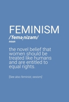 Feminism Definition Notebook: Blank Lined Journal (Best Feminist Gift): 6 x 9 inches // 120 Lined Blank Pages // College Ruled 1676023267 Book Cover