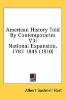 American History Told By Contemporaries Volume 3 1344752160 Book Cover