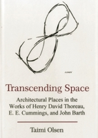 Transcending Space: Architectural Places in Works by Henry David Thoreau, E.E. Cummings, and John Barth 0838754015 Book Cover