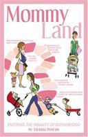 Mommy Land: Entering the Insanity of Motherhood 1932279202 Book Cover