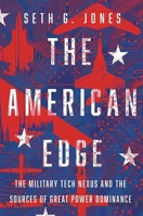 The American Edge: The Military Tech Nexus and the Sources of Great Power Dominance 0197764606 Book Cover
