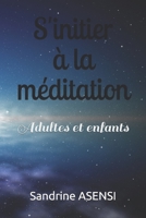 S'initier à la méditation: Adultes et enfants (French Edition) B086L5KZG4 Book Cover