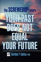 The Screwed Up Letters: Your Past Does Not Equal Your Future 1847532632 Book Cover