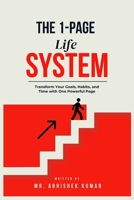 The 1-Page Life System: 30 Days to Organize Your Entire Life on a Single Sheet: Transform Your Goals, Habits, and Time with One Powerful Page B0G6LXYZRN Book Cover