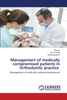 Management of medically compromised patients in Orthodontic practice 6202512466 Book Cover