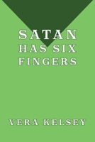 Satan Has Six Fingers 1616465573 Book Cover