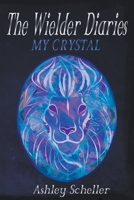 The Wielder Diaries: My Crystal 1393073573 Book Cover