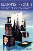 Equipping the Saints: The Synod of New York, 1800-2000 (Historical Series of the Reformed Church in America) 0802848796 Book Cover