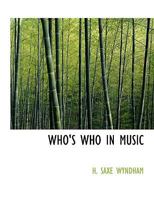 Who's Who in Music a Biographical Record of Contemporary Musicians 1294050974 Book Cover