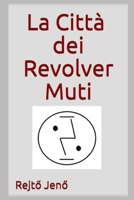 La città dei Revolver Muti 6158096490 Book Cover