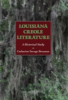 Louisiana Creole Literature: A Historical Study 1496852133 Book Cover