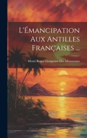 L'Émancipation Aux Antilles Françaises ... 1020657626 Book Cover