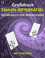 Großdruck Zahlen-Gitterrätsel - Rätselbuch für Erwachsene mit Startzahl (German Edition) B0F2FC1X5V Book Cover