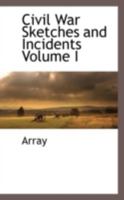 Civil War Sketches and Incidents Volume I 111331947X Book Cover