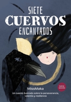 Siete Cuervos Encantados: Sobre La Tenacidad y Otras Maravillas. 1517336457 Book Cover