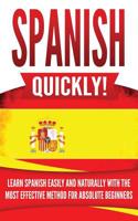Spanish Quickly!: Learn Spanish Easily and Naturally with the Most Effective Method for Absolute Beginners 173333971X Book Cover