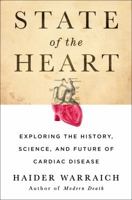 State of the Heart: Exploring the History, Science, and Future of Cardiac Disease 1250169704 Book Cover