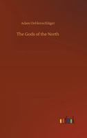 The Gods of the North: An Epic Poem 1019101695 Book Cover