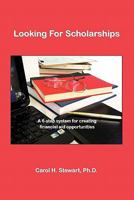 Looking for Scholarships: A 6-Step System for Creating Financial Aid for Opportunities - Version 2.2 1609104196 Book Cover