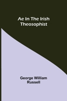 A. E. In The Irish Theosophist 1499383517 Book Cover