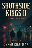 Southside Kings: THE OUTSIDE WAR: Book Two Off The Southside Kings Series B0GFY753B2 Book Cover