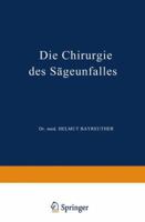 Die Chirurgie Des Sageunfalles: Klinische, Arbeitsphysiologische Und Versicherungsrechtliche Untersuchungen 3540019200 Book Cover