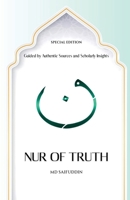 Nur of Truth Special Edition: Guided by Authentic Sources and Scholarly Insights B0F2JG2R5W Book Cover
