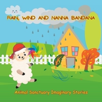 Rain, Wind and Nanna Bandana: Animal Sanctuary Imaginary Stories B0C5GQW959 Book Cover