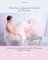 Das Erste Franz�sische Lesebuch F�r Studenten: Zweisprachig Mit Franz�sisch-Deutscher �bersetzung Stufe A1 Und A2 153060818X Book Cover