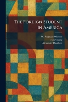 The Foreign Student in America 1025666984 Book Cover