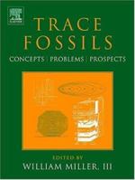 Trace Fossils: Concepts, Problems, Prospects 0444529497 Book Cover