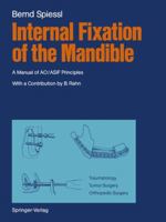 Internal Fixation of the Mandible: A Manual of Ao/Asif Principles 3642710360 Book Cover