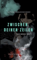 Zwischen deinen Zeilen - Dein letzter Satz: Psychothriller über Kontrolle, Schuld und Macht. (German Edition) 3819299343 Book Cover
