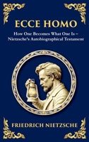 Ecce Homo: How to Become Who You Are (Large Print Deluxe Hardcover Edition For Easy Reading) 1806982935 Book Cover