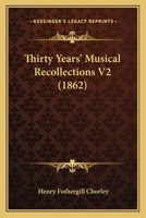 Thirty Years' Musical Recollections 1437350429 Book Cover
