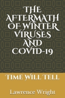 THE AFTERMATH OF WINTER VIRUSES AND COVID-19: Time Will Tell B09B36MMFN Book Cover