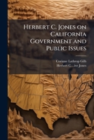 Herbert C. Jones on California Government and Public Issues: Oral History Transcript / And Related Material, 1957-195 1171715366 Book Cover