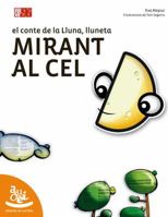 Mirant al cel: El conte de la Lluna, Lluneta (Bressol de lletres) (Catalan Edition) 8492763434 Book Cover