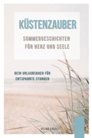 Küstenzauber: Sommergeschichten für Herz und Seele: – dein Urlaubsbuch für entspannte Stunden (German Edition) B0F9X2T5CC Book Cover