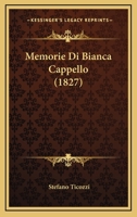Memorie Di Bianca Cappello (1827) 1167557883 Book Cover