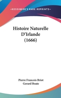 Histoire Naturelle D'Irlande (1666) 1104865602 Book Cover