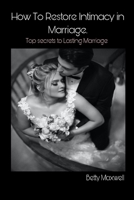 How to Restore Intimacy in Marriage: Top secret to Lasting Marriage B0BJ3538ZW Book Cover