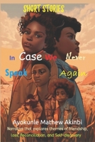 In Case We Never Speak Again Short Stories: Narrative that explores themes of friendship, loss, reconciliation, and self-discovery B0CVVJQP6K Book Cover