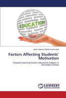 Factors Affecting Students’ Motivation: Towards Learning Islamic Education Subject in Secondary School 3659820113 Book Cover